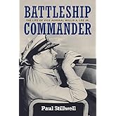 Battleship Commander: The Life of Vice Admiral Willis A. Lee Jr.