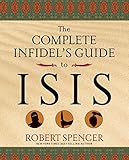 The Complete Infidel's Guide to ISIS (Complete Infidel's Guides)