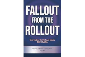 Fallout from the Rollout: Case Studies the UK Covid Inquiry Didn’t Publish