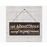 No Admittance Except on Party Business Stained Sign 5in x 12in Lord of The Rings Inspired Wood Sign.