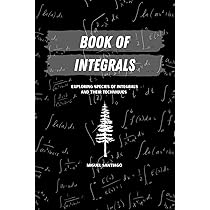 Book of Integrals: Exploring Species of Integrals and Their