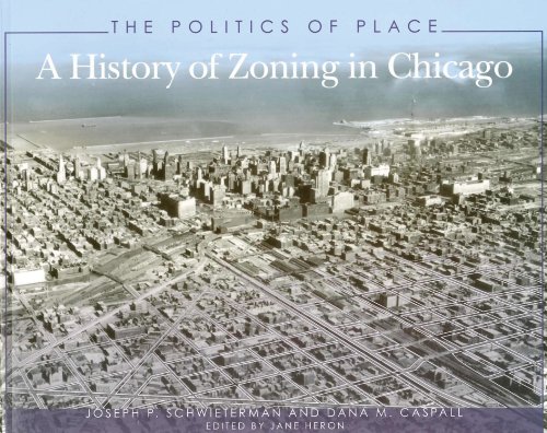 The Politics of Place: A History of Zoning in Chicago (Illinois)