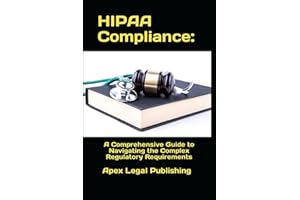 HIPAA Compliance: A Comprehensive Guide to Navigating the Complex Regulatory Requirements