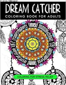 Amazon Com Dream Catcher Coloring Book Volume 1 Stress Relief Coloring Book A Beautiful And