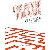 Discover Purpose: Finding God's Design for Your Life