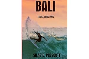 BALI TRAVEL GUIDE 2025: Discover Bali’s Hidden Gems, Secret Beaches, Cultural Experiences & Expert Travel Tips for First-Time Visitors, Honeymooners, Budget Travelers & Digital Nomads