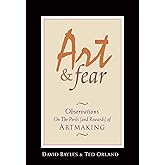 Art & Fear: Observations On the Perils (and Rewards) of Artmaking
