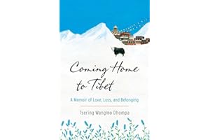 Coming Home to Tibet: A Memoir of Love, Loss, and Belonging