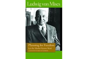 Planning for Freedom: Let the Market System Work; A Collection of Essays and Addresses (Liberty Fund Library of the Works of Ludwig von Mises)