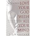 Love Your God with All Your Mind: The Role of Reason in the Life of the Soul