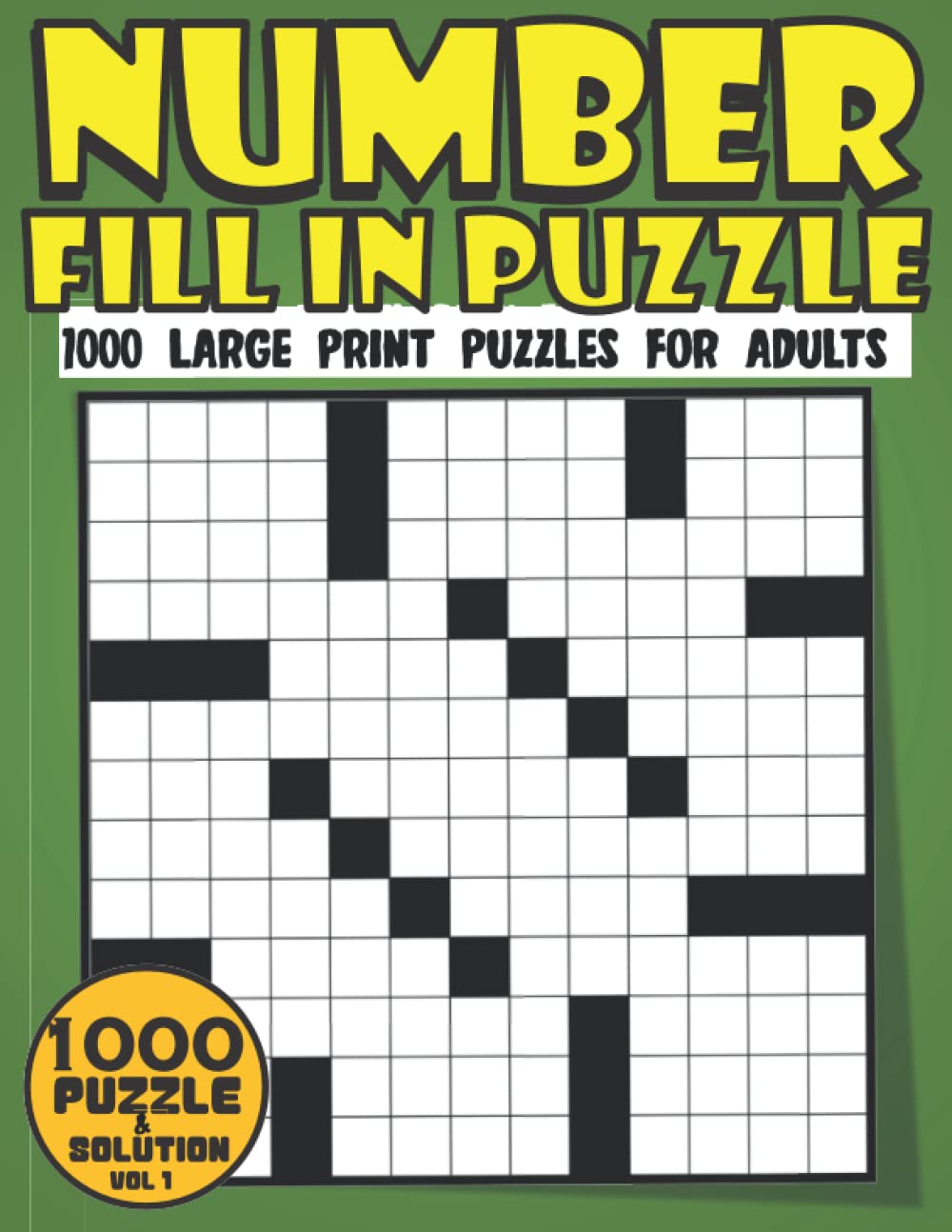number fill in puzzles for adults 1000 large print number fill in puzzle book for adults with over 62000 numbers to find and fill in number kriss kross puzzle book volume 1