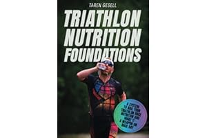 Triathlon Nutrition Foundations: A System to Nail your Triathlon Race Nutrition and Make It a Weapon on Race Day