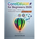 CorelDRAW for Beginners 2026: Create Logos, T-Shirts, and Professional Graphics Step-by-Step