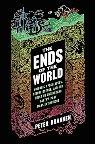 Download The Ends of the World: Volcanic Apocalypses, Lethal Oceans, and Our Quest to Understand Earth's Past Mass Extinctions PDF