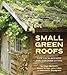 Small Green Roofs: Low-Tech Options for Greener Living