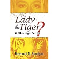 The Lady or the Tiger?: and Other Logic Puzzles (Dover Recreational Math)