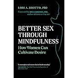 Better Sex Through Mindfulness: How Women Can Cultivate Desire