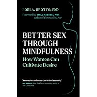 Better Sex Through Mindfulness: How Women Can Cultivate Desire