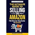 The Ultimate Guide to Selling on Amazon. Tips for Every Beginner. FBA Step-by-Step Guide to Success (The Wealth Creation)