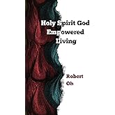 Holy Spirit God Empowered Living