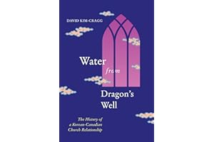 Water from Dragon's Well: The History of a Korean-Canadian Church Relationship
