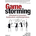 Gamestorming: A Playbook for Innovators, Rulebreakers, and Changemakers