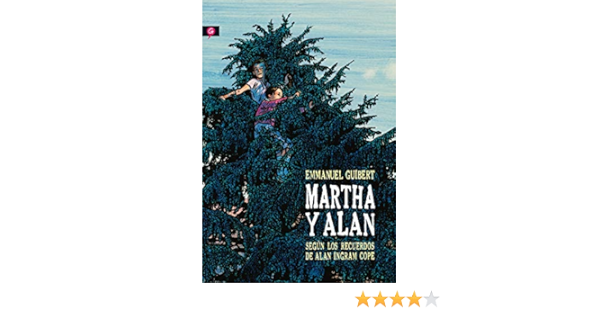 Martha Y Alan Segun Los Recuerdos De Alan Ingram Cope Salamandra Graphic Spanish Edition Guibert Emmanuel Amazon Com Books