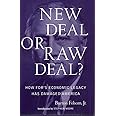 New Deal or Raw Deal?: How FDR's Economic Legacy Has Damaged America