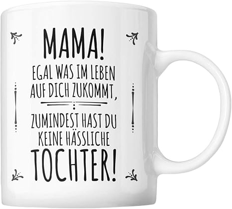 Shirtinator Geschenktasse Mama Keine Hassliche Tochter I Geschenkidee N Mutter Tochter Muttertag Geburtstag Geschenk E I Lustige Tasse Mit Spruch Amazon De Kuche Haushalt Wohnen