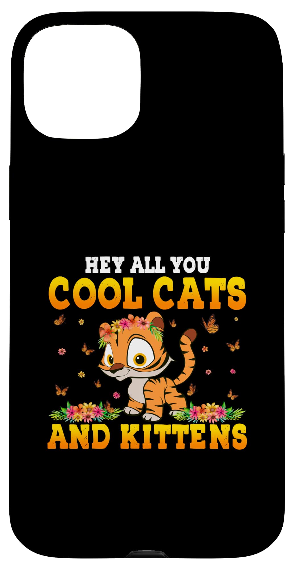 iPhone 15 Plus Hey All You Cool Cats & Kittens Cute Tiger Floral Case