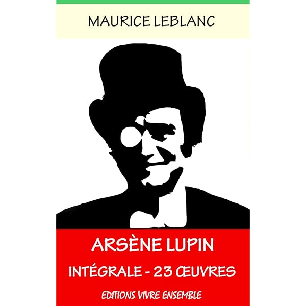Amazon Com Arsene Lupin Complete Ou L Integrale 23 Oeuvres Entierement Relu Et Corrige French Edition Ebook Leblanc Maurice Kindle Store