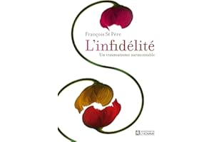 L'infidélité: Un traumatisme surmontable (A LA DECOUVERTE DE SOI) (French Edition)
