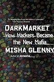 DarkMarket: How Hackers Became the New Mafia