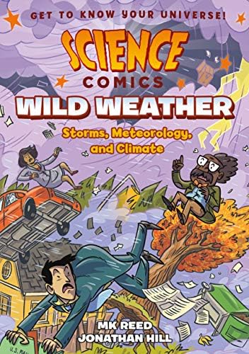 Science Comics: Wild Weather: Storms, Meteorology, and Climate Hardcover – April 16, 2019