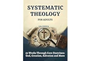 Systematic Theology for Adults - 52 Week Workbook: Valorrea Theology-Series