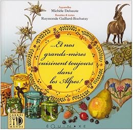 Et nos grands-mères cuisinent toujours dans les Alpes !