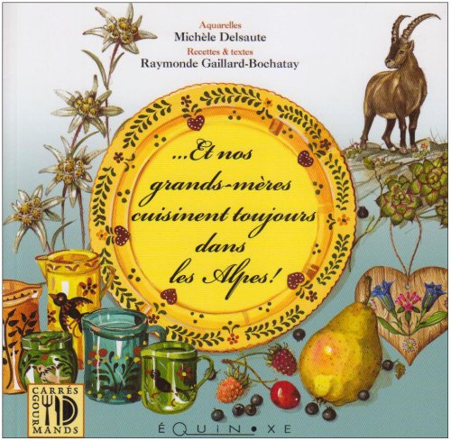 Et nos grands-mères cuisinent toujours dans les Alpes !