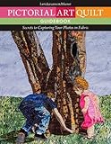 Pictorial Art Quilt Guidebook: Secrets to Capturing Your Photos in Fabric Pictorial Art Quilt Guidebook: Secrets to Capturing Your Photos in Fabric