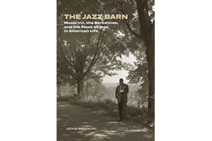 The Jazz Barn: Music Inn, the Berkshires, and the Place of Jazz in American Life