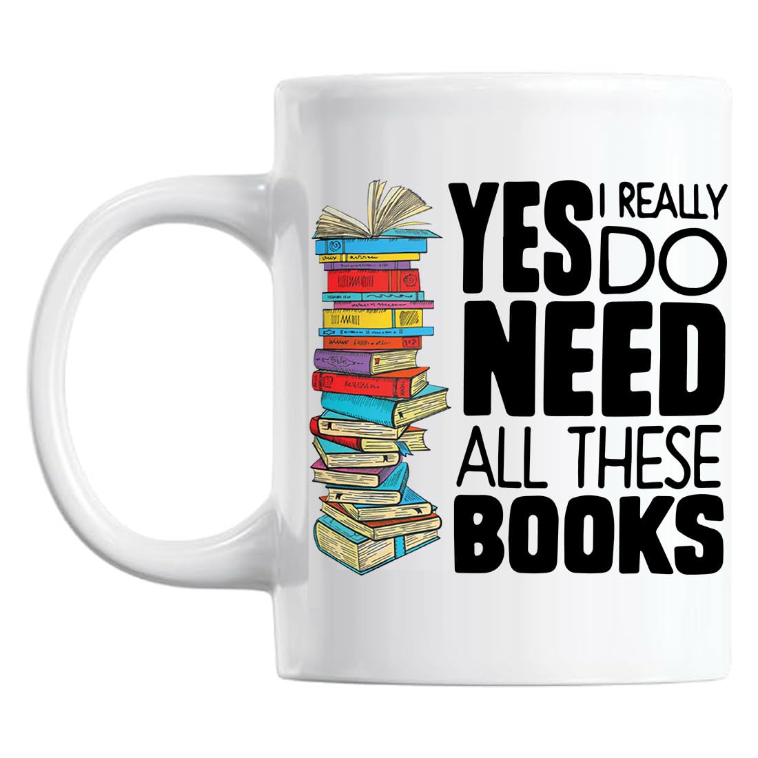 Yilooom Book Lover Gift, Librarian & Bookworm Mug, Yes I Really Do Need All These Books