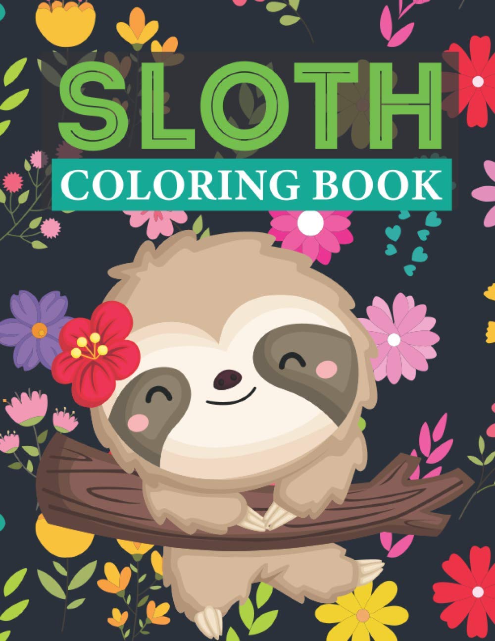 sloth coloring book a fun sloth animal coloring pages for kids toddlers teen ages 4 8 9 12 13 14 lazy cute sloth book for boys girls with flower press house dream coloring 9798599573111 books amazon com