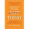 Not Today: The 9 Habits of Extreme Productivity
