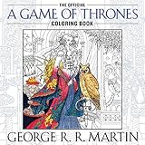 The Official A Game of Thrones Coloring Book: An Adult Coloring Book (A Song of Ice and Fire) by George R. R. Martin
