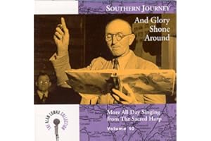 Southern Journey, Vol. 10: And Glory Shone Around - More All Day Singing From The Sacred Harp