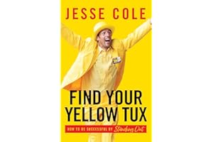 Find Your Yellow Tux: How to Be Successful by Standing Out
