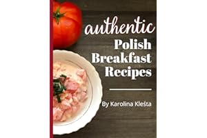 Polish Breakfast Cookbook: Authentic Polish breakfast recipes.