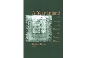 A Year Inland: The Journal of a Hudson’s Bay Company Winterer