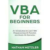 VBA for Beginners: An Introduction to Learn VBA Programming with Tutorials and Hands-On Examples (Programming for Beginners)