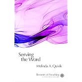 Serving the Word: Preaching in Worship (Elements of Preaching)