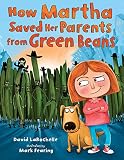 How Martha Saved Her Parents from Green Beans How Martha Saved Her Parents from Green Beans